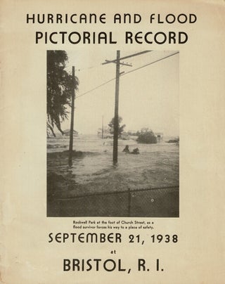 Item #64321 Hurricane and flood pictorial record September 21, 1938 at Bristol, R.I. Newman,...