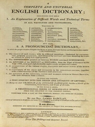 A complete and universal English dictionary: including not only 1. An explanation of difficult words … but also 2. A pronouncing dictionary … to which are prefixed, a free enquiry into the origin and antiquity of letters … A new edition, corrected and improved by the addition of nearly 500 articles.