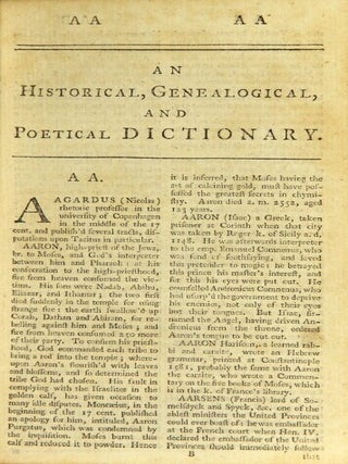 An historical, genealogical, and classical dictionary. Containing the lives and characters of all the illustrious personages in the several ages and nations of the world ... With an abstract of the system of heathen mythology, and of the history of the heathen deities in particular. The whole extracted from the most authentic histories, and digested in an exact alphabetical order. Calculated not only for the use of schools, but for all persons who are desirous of being acquainted with ancient and modern history