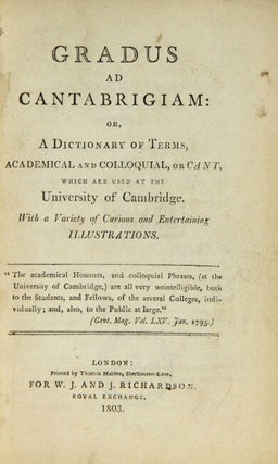 Gradus ad Cantabrigiam; or, a dictionary of terms, academical and colloquial, or cant, which are used at the University of Cambridge