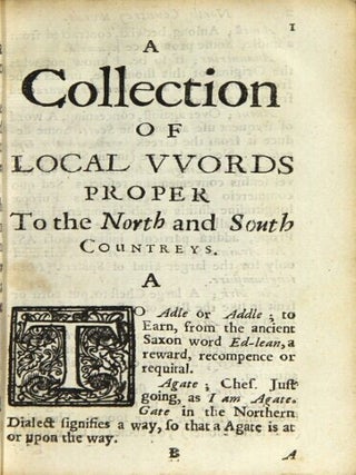 A collection of English words not generally used, with their significations and original, in two alphabetical catalogues, the one of such as are proper to the northern, the other to the southern counties. With catalogues of English birds and fishes: and an account of the preparing and refining such metals and minerals as are gotten in England