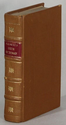 Item #64539 The Union dictionary; containing all that is truly useful in the dictionaries of...