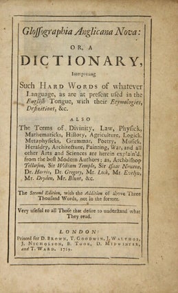 Glossographia Anglicana nova: or, A dictionary interpreting such hard words of whatever language, as are at present used in the English tongue, with their etymologies, definitions, &c.