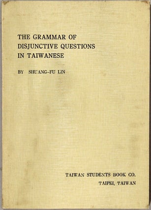 Item #64562 The grammar of disjunctive questions in Taiwanese. Shuang-fu Lin