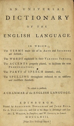 An universal dictionary of the English language in which the terms made use of in arts and sciences are defined; the words explained ... the accents properly placed ... the parts of speech denoted; and, the spelling throughout reduced to an uniform and consistent standard : to which is prefixed, A grammar of the English language
