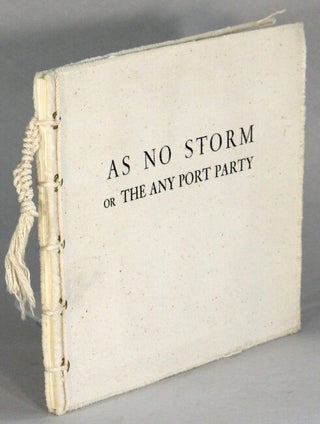 As no storm or the any port party written and illustrated by Johanna Drucker. Johanna Drucker.