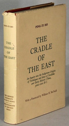 Item #64732 The cradle of the east. An inquiry into the indigenous origins of techniques and...