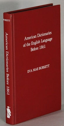 Item #64736 American dictionaries of the English language before 1861. Eva Mae Burkett