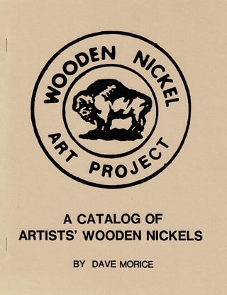 Item #64755 Wooden nickel art project: a catalog of artists wooden nickels. Dave Morice