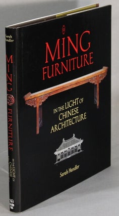Item #64770 Ming furniture in the light of Chinese architecture. Sarah Handler