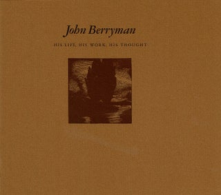Item #64773 John Berryman: his life, his work, his thought. An exhibit of manuscripts, letters,...