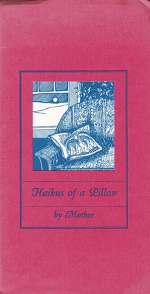 Item #64819 Haikus of a pillow by mother. With an introduction by Tom Disch. Tom Disch