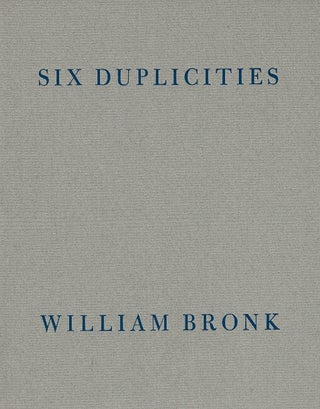 Item #64925 Six duplicities. William Bronk