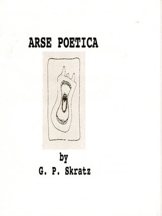 Item #64970 Arse poetica. G. P. Skratz