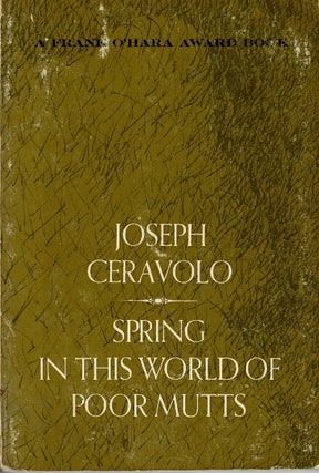 Item #65082 Spring in this world of poor mutts. Joseph Ceravolo