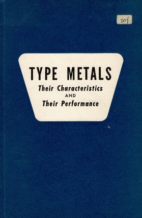 Item #65264 Type metals. Their characteristics and their performance
