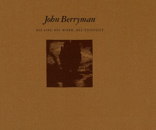 Item #65270 John Berryman: his life, his work, his thought. An exhibit of manuscripts, letters,...