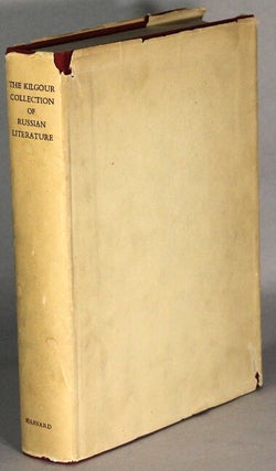Item #65276 The Kilgour collection of Russian literature 1750-1920. Bayard L. Kilgour