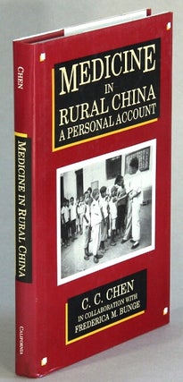 Item #65410 Medicine in rural China, a personal account. C. C. Chen