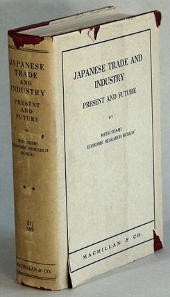 Item #65416 Japanese trade and industry, present and future. Mitsubishi Economic Rsearch Bureau