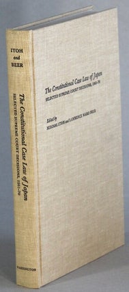 Item #65421 The constitutional case law of Japan. Selected supreme court decisions, 1961-70....