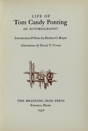 Life of Tom Candy Ponting: an autobiography. Introduction and notes by Herbert O. Brayer. Illustrations by David T. Vernon