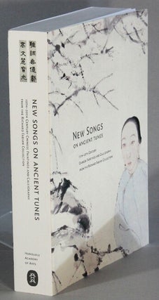 Item #65496 New songs on ancient tunes. 19th-20th century Chinese paintings and calligraphy from...