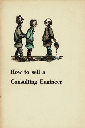 Item #65521 How to sell a consulting engineer. Illustrated by Philip Reed. Philip Reed, ilustrator