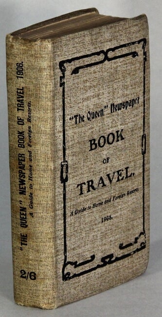 Item #65697 The Queen Newspaper book of travel. A guide to home and foreign resorts. A résumé of the practical travel information which has appeared in the "Queen" from 1894 to 1906. Compiled by the travel editor (M. Hornsby, F.R.G.S.) With sixteen maps and forty-five illustrations ... (third year). M. Hornsby.