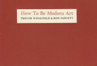 Item #65712 How to be modern art. Trevor Winkfield, Ron Padgett