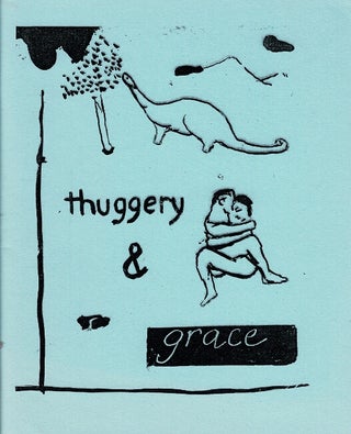 Item #65724 Thuggery & grace. Issues no. 1-4. Anne Waldman, Erik Anderson
