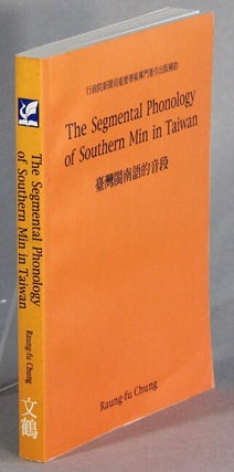 Item #65796 The segmental phonology of Southern Min in Taiwan / 臺灣閩南語的音段....