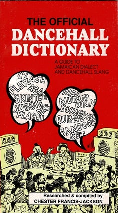 Item #65823 The official dancehall dictionary: a guide to Jamaican dialect and dancehall slang....