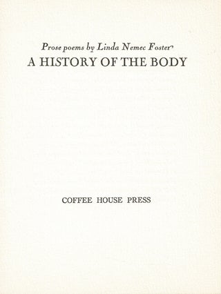 Item #65912 A history of the body. Prose poems. Linda Nemec Foster