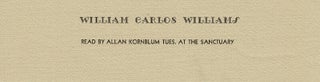 Item #65995 William Carlos Williams / read by Allan Kornblum Tues. at The Sancuary