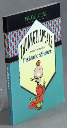 Item #66076 Zhuangzi speaks: the music of nature. Adapted and illustrated ... Translated by Brian...