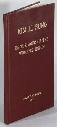Item #66099 On the work of the women's union. Kim Il Sung