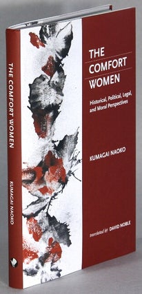 Item #66116 The comfort women: historical, political, legal and moral perspectives. Translated by...