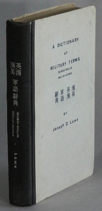 Item #66156 A dictionary of military terms Chinese-English, English-Chinese. James D. Lowe