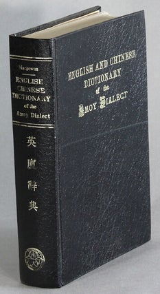 Item #66178 English and Chinese dictionary of the Amoy dialect. J. Macgowan, Rev