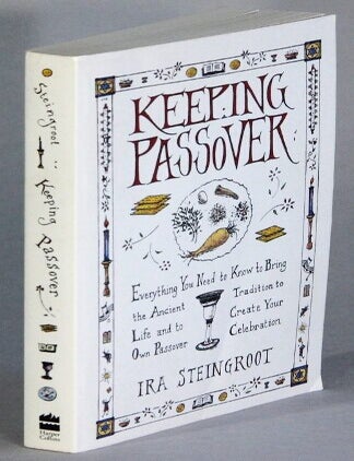 Item #66214 Keeping Passover. Everything you need to know to bring the ancient tradition to life and to create your own Passover celebration. Ira Steingroot.