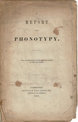 Item #66317 A report upon phonotypy. From the Proceedings of the American Academy of Arts and...
