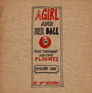 Item #66363 A girl and her ball in one thousand and one flights. Episode one. [cover title]....