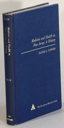 Item #66368 Medicine and health in New Jersey: a history. David L. Cowen
