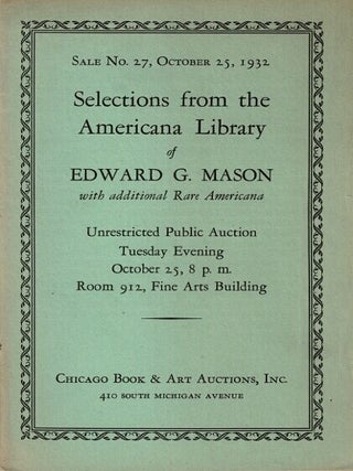 Item #66381 Selections from the Americana library of Edward G. Mason with additional rare Americana
