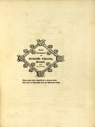 An historical and architectural essay relating to Redcliffe church, Bristol: illustrated with plans, views, and architectural details: including an account of the monuments, and anecdotes of the eminent person interred within its walls: also, an essay on the life and character of Thomas Chatterton