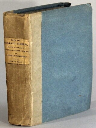 Item #66580 An apology for the life of Mr. Colley Cibber, comedian and patentee of the Theatre...