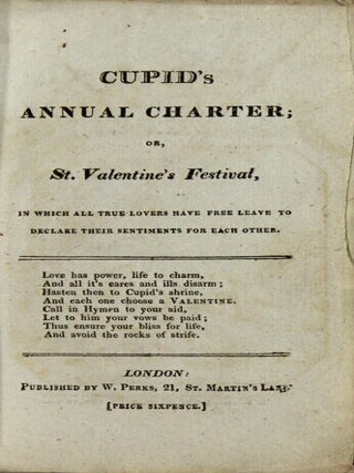 Cupid’s annual charter; or, St. Valentine’s festival, in which all true lovers have free leave to declare their sentiments for each other