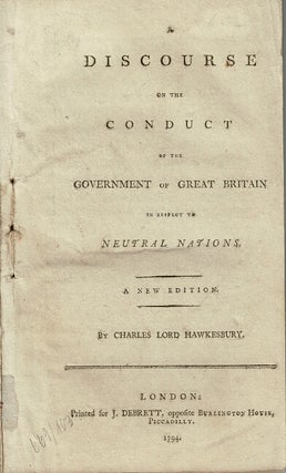 Item #66749 A discourse on the conduct of the government of Great Britain in respect to neutral...