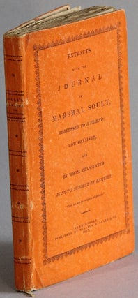 Item #66814 Extracts from the journal of Marshal Soult, addressed to a friend: how obtained, and...